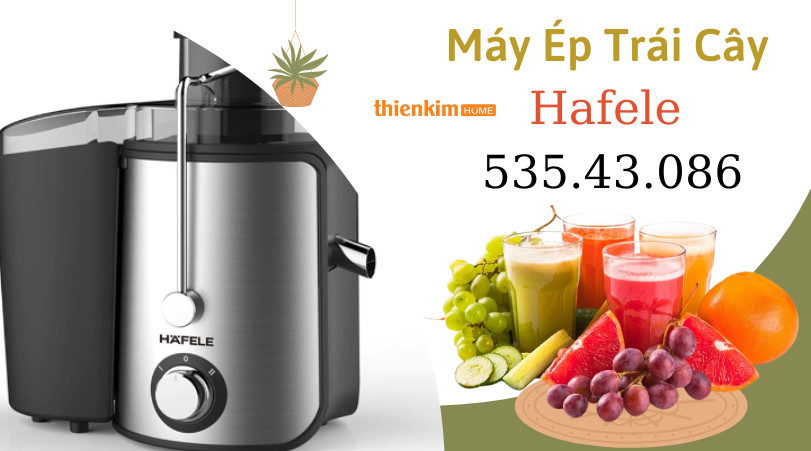 Vận hành hiệu quả Máy ép trái cây Hafele 535.43.086